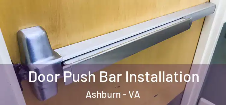 Door Push Bar Installation Ashburn - VA