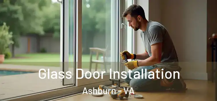 Glass Door Installation Ashburn - VA