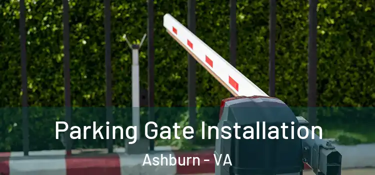Parking Gate Installation Ashburn - VA