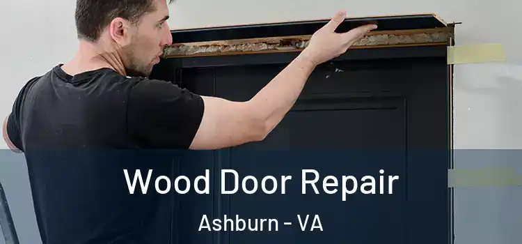 Wood Door Repair Ashburn - VA